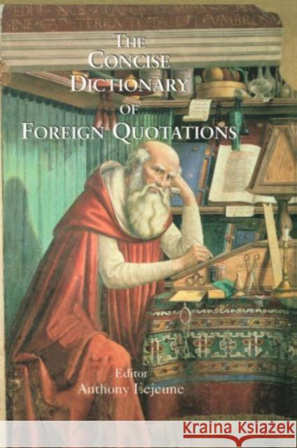 Concise Dictionary of Foreign Quotations Marthe L A. Lejeune 9781579583415 Routledge