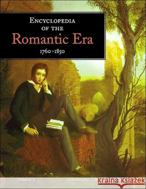 Encyclopedia of the Romantic Era, 1760-1850 Murray, Christopher John 9781579583613 Routledge