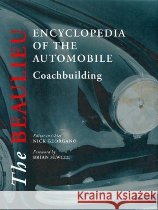 The Beaulieu Encyclopedia of the Automobile: Coachbuilding: Coachbuilding Georgano, Nick 9781579583675 Fitzroy Dearborn Publishers