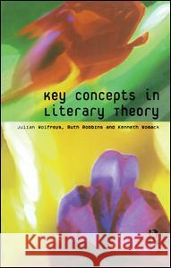 Key Concepts in Literary Theory Julian Wolfreys J. Wolfreys 9781579583729 Routledge