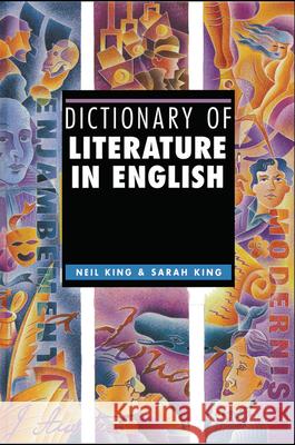 Dictionary of Literature in English Neil King King Neil 9781579583811 Routledge