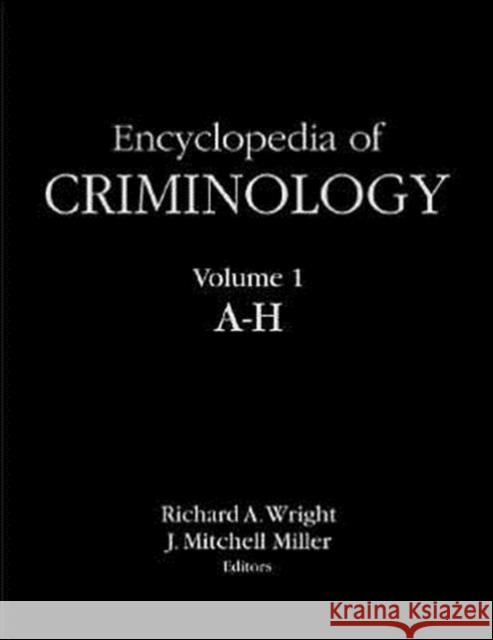 Encyclopedia of Criminology Richard A. Wright J. Mitchell Miller 9781579583873 Routledge