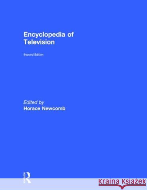 Encyclopedia of Television Newcomb Horace Horace Newcomb 9781579583941 Fitzroy Dearborn Publishers
