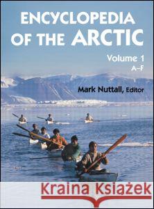 Encyclopedia of the Arctic Mark Nuttall 9781579584368 Routledge