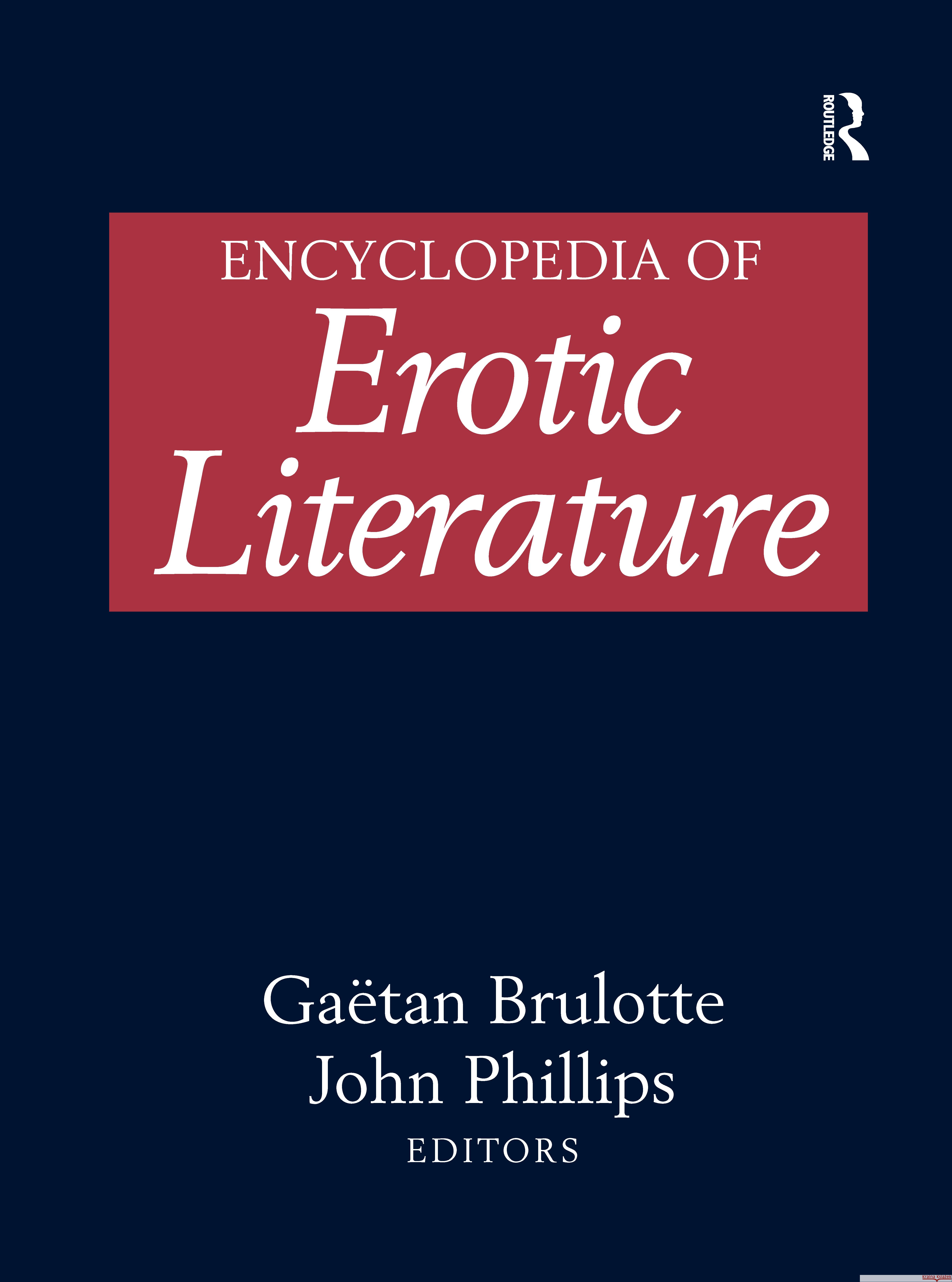 Encyclopedia of Erotic Literature Gaetan Brulotte John Phillips 9781579584412 Routledge