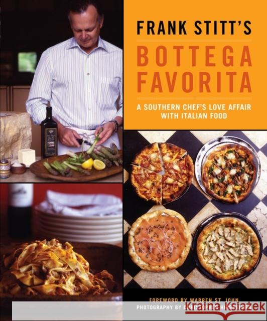 Frank Stitt's Bottega Favorita: A Southern Chef's Love Affair with Italian Food Frank Stitt Christopher Hirsheimer 9781579653026 Artisan Publishers