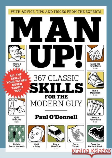 Man Up!: 367 Classic Skills for the Modern Guy O'Donnell, Paul 9781579653910 0