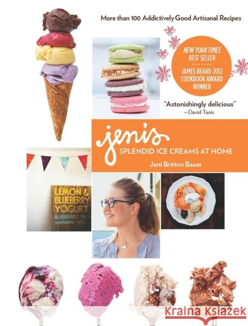 Jeni's Splendid Ice Creams at Home Jeni Britton Bauer 9781579654368 Artisan