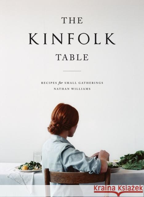 The Kinfolk Table Williams, Nathan 9781579655327