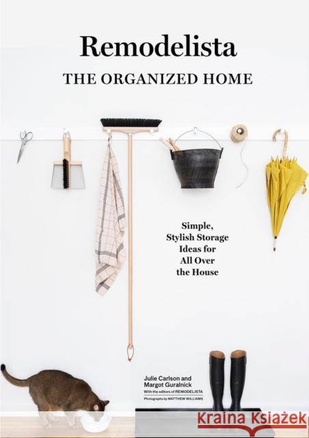 Remodelista: The Organized Home: Simple, Stylish Storage Ideas for All Over the House Carlson, Julie 9781579656935 Workman Publishing