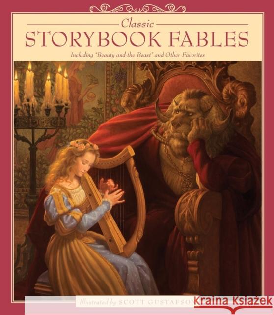 Classic Storybook Fables: Including Beauty and the Beast and Other Favorites Gustafson, Scott 9781579657048 Artisan Publishers