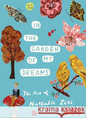 In the Garden of My Dreams: The Art of Nathalie Lete Nathalie Lete 9781579657215 Workman Publishing
