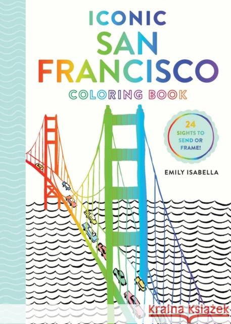 Iconic San Francisco Coloring Book Emily Isabella 9781579657710 Artisan Publishers