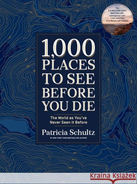 1,000 Places to See Before You Die (Deluxe Edition): The World as You've Never Seen It Before Patricia Schultz 9781579657888 