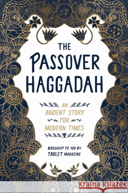 The Passover Haggadah: An Ancient Story for Modern Times Newhouse, Alana 9781579659073 Artisan Publishers