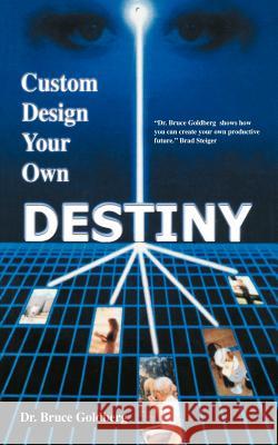 Custom Design Your Own Destiny Bruce Goldberg 9781579680145 Bruce Goldberg, Inc.