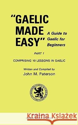 Gaelic Made Easy Part 1 John M. Paterson 9781579705480