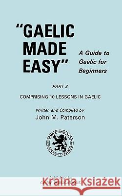 Gaelic Made Easy Part 2 John M. Paterson 9781579705497