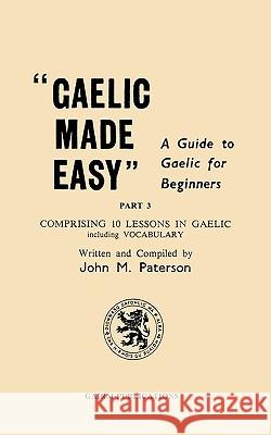 Gaelic Made Easy Part 3 John M. Paterson 9781579705503