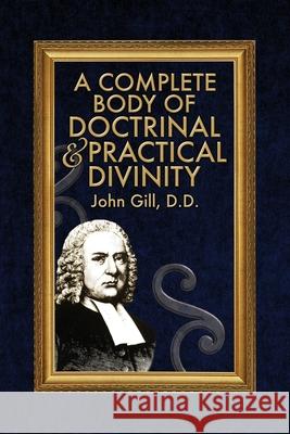 A Complete Body of Doctrinal & Practical Divinity John Gill 9781579780234 Baptist Standard Bearer
