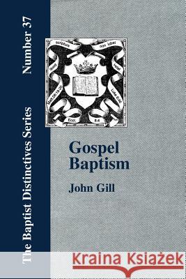 Gospel Baptism. John Gill 9781579780364 Baptist Standard Bearer