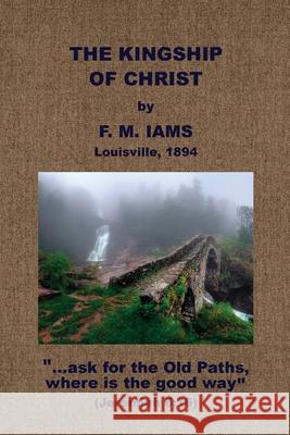 The Kingship of Christ F. M. Iams 9781579781019 Baptist Standard Bearer