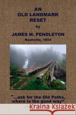 An Old Landmark Reset James M. Pendleton 9781579781057