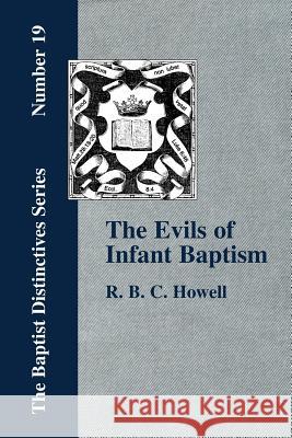 The Evils of Infant Baptism R. B. C. Howell 9781579785031 Baptist Standard Bearer