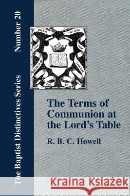 The Terms of Communion at the Lord's Table R. B. C. Howell 9781579785055 Baptist Standard Bearer