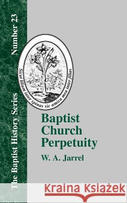 Baptist Church Perpetuity Jarrel, W. a. 9781579785116 Baptist Standard Bearer