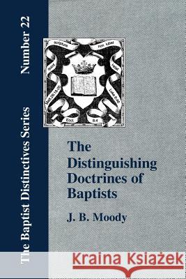 The Distinguishing Doctrines Of Baptists J. B. Moody 9781579785253 Baptist Standard Bearer