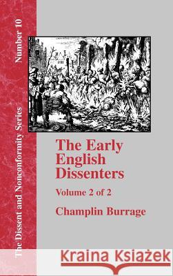 The Early English Dissenters: In the Light of Recent Research (1550-1641) Volume II Burrage, Champlin 9781579788131