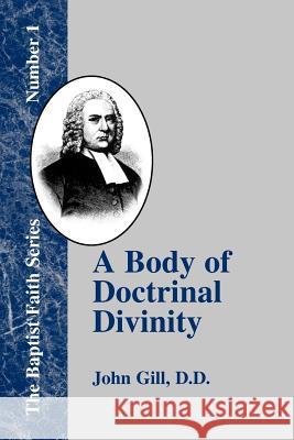 A Body of Doctrinal Divinity: Or a System of Evangelical Truths Gill, John 9781579788872 Baptist Standard Bearer