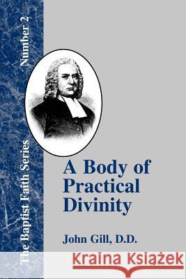 A Body of Practical Divinity: Or a System of Practical Truths, Deduced from the Sacred Scriptures Gill, John 9781579788889 Baptist Standard Bearer