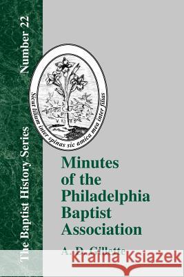 Minutes of the Philadelphia Baptist Association: From 1707 to 1807 Gillette, A. D. 9781579789008 Baptist Standard Bearer