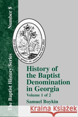 History of the Baptist Denomination in Georgia: Volume 1 of 2 Boykin, Samuel 9781579789138 Baptist Standard Bearer