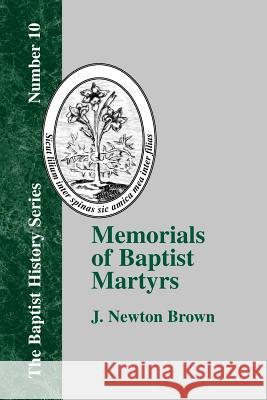 Memorials of Baptist Martyrs: With a Preliminary Historical Essay Brown, J. Newton 9781579789169 Baptist Standard Bearer