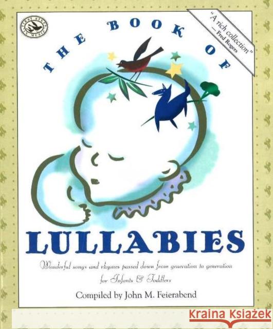 The Book of Lullabies: First Steps in Music for Infants and Toddlers John M. Feierabend 9781579990565