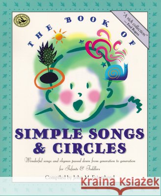 The Book of Simple Songs and Circles: First Steps in Music for Infants and Toddlers John M. Feierabend 9781579990572 GIA Publications