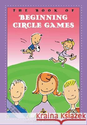 The Book of Beginning Circle Games John M. Feierabend Compiled By John M. Feierabend 9781579992668 GIA Publications