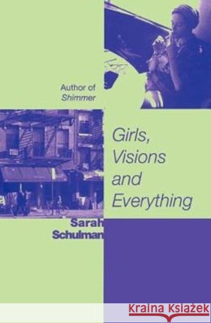 Girls, Visions and Everything Sarah Schulman 9781580050227 Seal Press (CA)