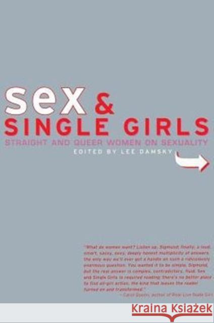 Sex and Single Girls: Women Write on Sexuality Damsky, Lee 9781580050388 Seal Press (CA)