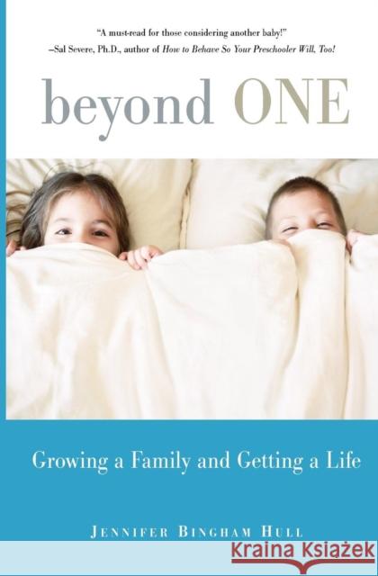 Beyond One: Growing a Family and Getting a Life Hull, Jennifer Bingham 9781580051040