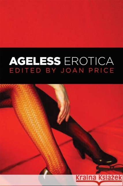 Ageless Erotica Joan Price 9781580054416 Seal Press (CA)