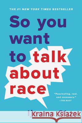 So You Want to Talk about Race Ijeoma Oluo 9781580058827 Seal Press (CA)