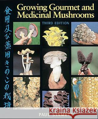 Growing Gourmet and Medicinal Mushrooms Stamets, Paul 9781580081757 Random House USA Inc