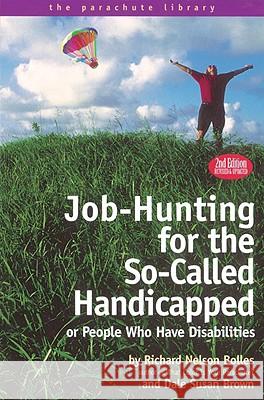 Job Hunting Tips for the So-Called Handicapped or People Who Have Disabilities Bolles, Richard N. 9781580081955
