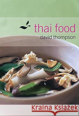 Thai Food: [A Cookbook] Thompson, David 9781580084628