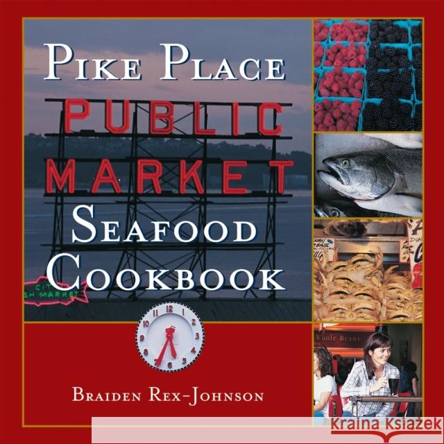Pike Place Public Market Seafood Cookbook Braiden Rex-Johnson 9781580086806 