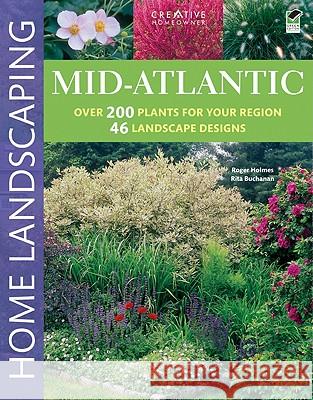 Mid-Atlantic Home Landscaping, 3rd Edition Roger Holmes Rita Buchanan 9781580114981 